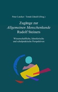 Cover: Zug&auml;nge zur Allgemeinen Menschenkunde Rudolf Steiners - P&auml;dagogische Forschungsstelle beim Bund der Freien Waldorfschulen e. V.