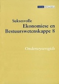 Cover: Suksesvolle ekonomiese en bestuurswetenskappe: Gr 8: Onderwysersgids - Oxford University Press Southern Africa