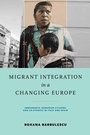 Cover: Migrant Integration in a Changing Europe - University of Notre Dame Press