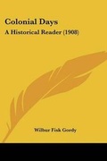 Cover: Colonial Days - Kessinger Publishing