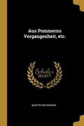 Cover: Aus Pommerns Vergangenheit, Etc. - Creative Media Partners, LLC