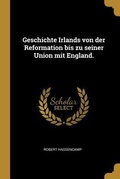 Cover: Geschichte Irlands Von Der Reformation Bis Zu Seiner Union Mit England. - Creative Media Partners, LLC