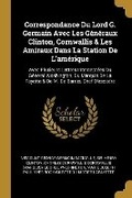 Cover: Correspondance Du Lord G. Germain Avec Les Generaux Clinton, Cornwallis & Les Amiraux Dans La Station De L'amerique - Wentworth Press