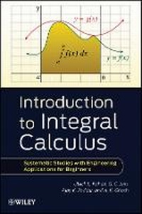 Enlarge image Cover: Introduction to Integral Calculus - Systematic Studies with Engineering Applications for Beginners - Wiley