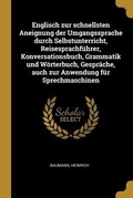 Cover: Englisch Zur Schnellsten Aneignung Der Umgangssprache Durch Selbstunterricht, Reisesprachf&uuml;hrer, Konversationsbuch, Grammatik Und W&ouml;rterbuch, Gespr&auml;ch - Creative Media Partners, LLC
