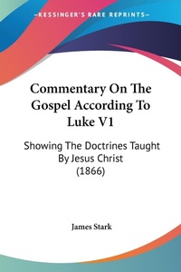 Bild: Commentary On The Gospel According To Luke V1 - Kessinger Publishing Co