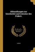 Cover: Abhandlungen Zur Geschichte Und Literatur Des Pr&acirc;krit. - Creative Media Partners, LLC