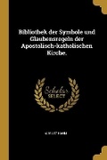 Cover: Bibliothek der Symbole und Glaubensregeln der Apostolisch-katholischen Kirche. - Wentworth Press