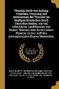 Cover: Thurnier Buch von Anfang, Vrsachen, Vrsprung vnd Herkommen der Thurnier im Heyligen Roemischen Reich Teutscher Nation, wie viel offentlicher Landthurnier von Keyser Heinrich dem Ersten dieses Namens an biss auff den jetztregierenden Keyser Maximilian - Wentworth Press