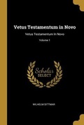 Bild: Vetus Testamentum in Novo: Vetus Testamentum in Novo; Volume 1 - Creative Media Partners, LLC
