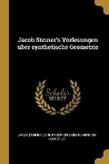 Cover: Jacob Steiner's Vorlesungen ueber synthetische Geometrie - Wentworth Press