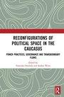 Cover: Reconfigurations of Political Space in the Caucasus - Routledge