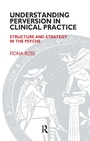 Cover: Understanding Perversion in Clinical Practice - Routledge