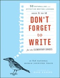 Cover: Don't Forget to Write for the Elementary Grades - Jossey-Bass
