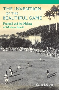 Abbildung von: Invention of the Beautiful Game - University Press of Florida