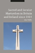 Cover: Sacred and Secular Martyrdom in Britain and Ireland since 1914 - Bloomsbury Academic