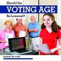 Cover: Should the Voting Age Be Lowered? - Kidhaven Publishing