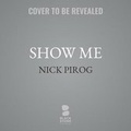 Cover: Show Me Lib/E - Blackstone Publishing