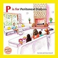 Cover: P is for Peritoneal Dialysis - Meet Lucy and Jack Publishing.