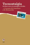 Cover: Tecnostalgia : del filtro retro a la nostalgia en Netflix - La Caja Books