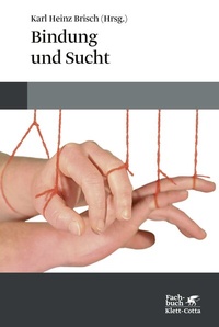 Abbildung von: Bindung und Sucht - Klett-Cotta