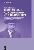 Cover: Thomas Mann auf Leinwand und Bildschirm - De Gruyter