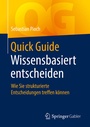 Cover: Quick Guide Wissensbasiert entscheiden - Springer Gabler
