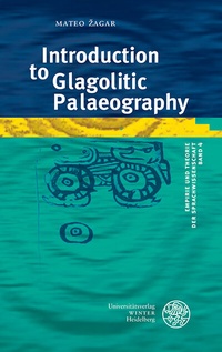 Abbildung von: Introduction to Glagolitic Palaeography - Universitätsverlag Winter