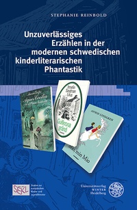 Abbildung von: Unzuverlässiges Erzählen in der modernen schwedischen kinderliterarischen Phantastik - Universitätsverlag Winter