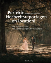Abbildung von: Perfekte Hochzeitsreportagen - on location! - dpunkt