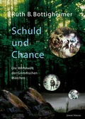 Cover: Schuld und Chance: Die Wertewelt der Grimmschen M&auml;rchen - Jonas Verlag