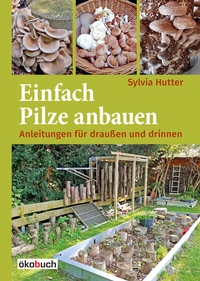 Abbildung von: Einfach Pilze anbauen - ökobuch Verlag