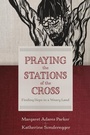 Cover: Praying the Stations of the Cross - William B. Eerdmans Publishing Company