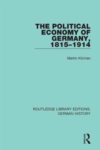 Enlarge image Cover: The Political Economy of Germany, 1815-1914 - Routledge