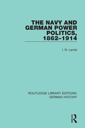 Cover: The Navy and German Power Politics, 1862-1914 - Routledge