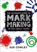 Cover: The Ultimate Guide to Mark Making in the Early Years - Featherstone