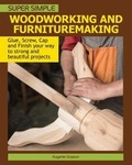 Cover: Super Simple Woodworking and Furnituremaking - Fox Chapel Publishing