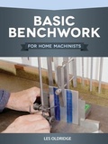 Cover: Basic Benchwork for Home Machinists - Fox Chapel Publishing