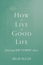 Cover: How to Live a Good Life - Saint Benedict Press