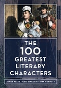 Cover: The 100 Greatest Literary Characters - Rowman & Littlefield Publishers