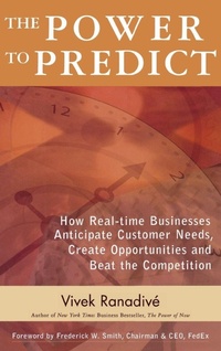 Enlarge image Cover: The Power to Predict: How Real Time Businesses Anticipate Customer Needs, Create Opportunities, and Beat the Competition - McGraw-Hill Professional