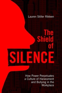 Abbildung von: The Shield of Silence: How Power Perpetuates a Culture of Harassment and Bullying in the Workplace - American Bar Association