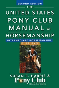 Abbildung von: The United States Pony Club Manual of Horsemanship Intermediate Horsemanship (C Level) - Wiley