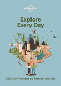 Cover: Lonely Planet Explore Every Day - Lonely Planet Global Limited