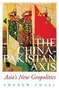 Cover: The China-Pakistan Axis - C Hurst & Co Publishers Ltd