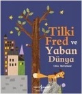 Cover: Tilki Fred ve Yaban D&uuml;nya - T&uuml;rkiye Is Bankasi K&uuml;lt&uuml;r Yayinlari