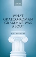 Cover: What Graeco-Roman Grammar Was About - OUP eBook