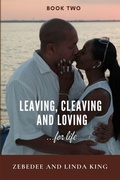 Cover: Leaving, Cleaving and Loving...for life, Book Two - Lulu.com