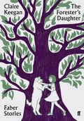 Cover: The Forester's Daughter - Faber & Faber