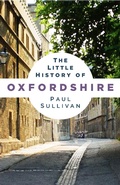 Cover: The Little History of Oxfordshire - The History Press Ltd